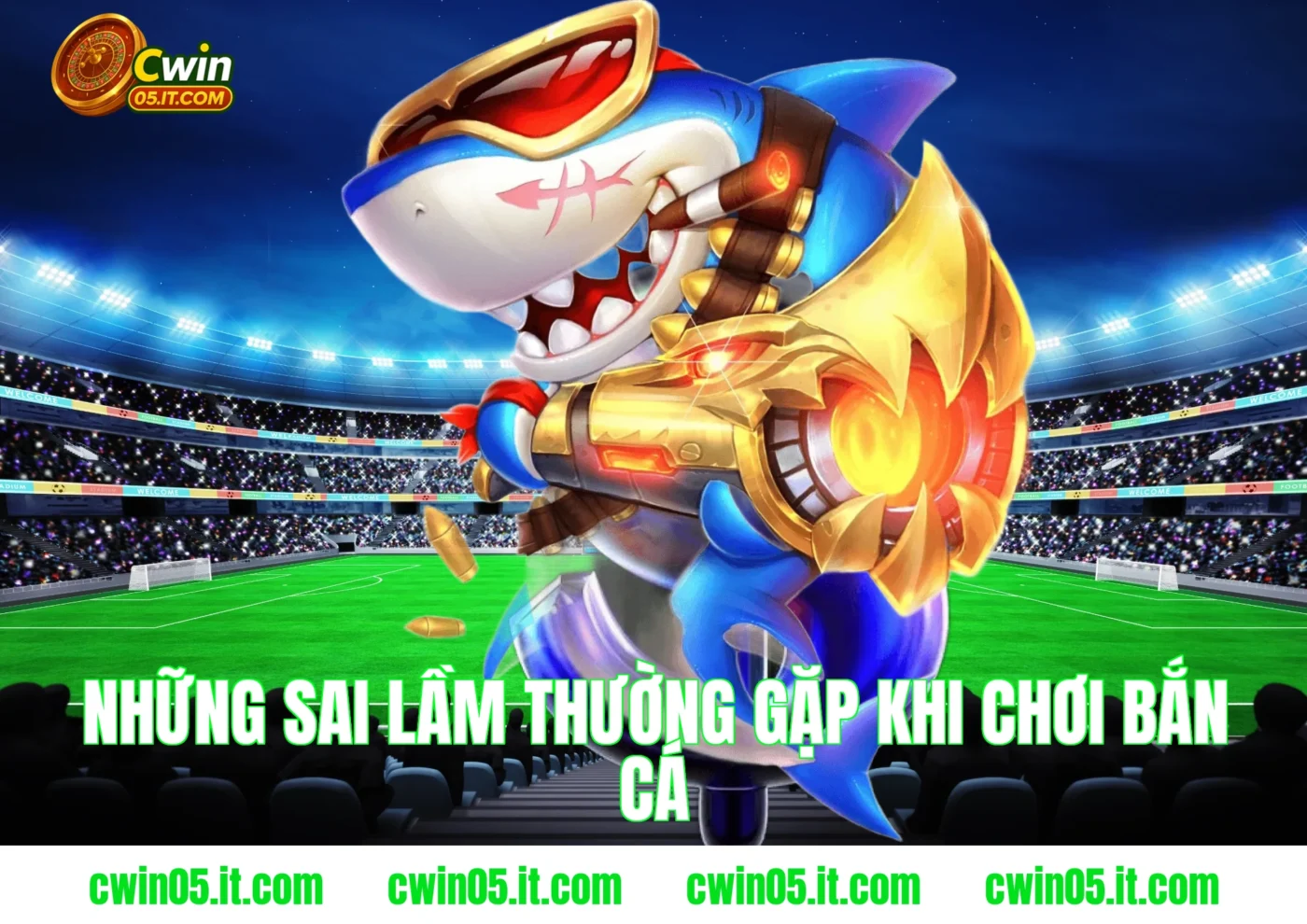 Những sai lầm thường gặp khi chơi bắn cá Cwin