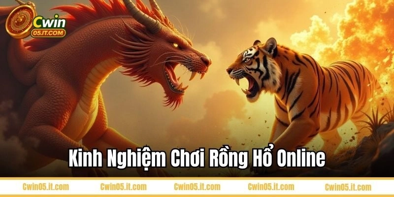 Kinh nghiệm chơi Rồng hổ online