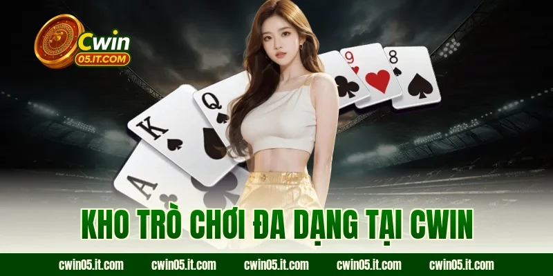 Kho trò chơi đa dạng tại Cwin